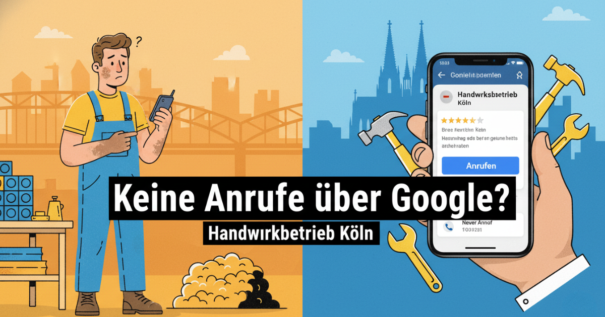 Handwerksbetrieb Köln keine Anrufe über Google