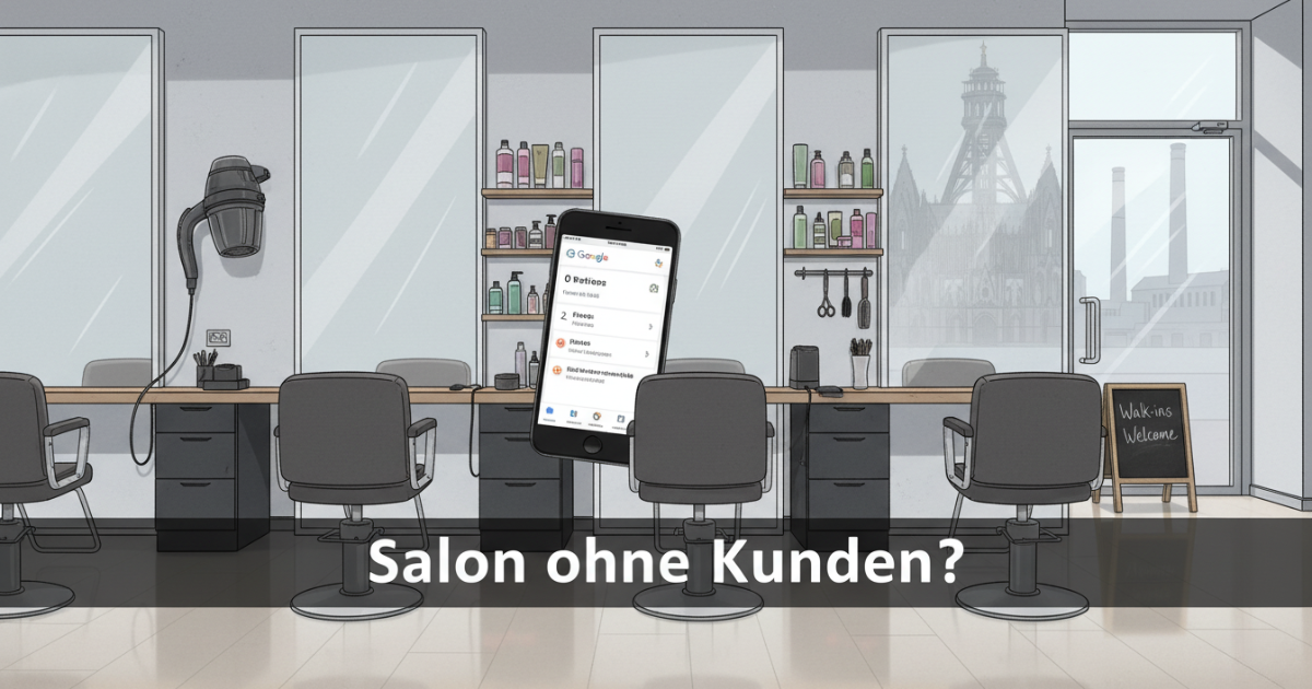 Keine Kunden &uuml;ber Google als Friseur in Essen &ndash; woran es wirklich liegt