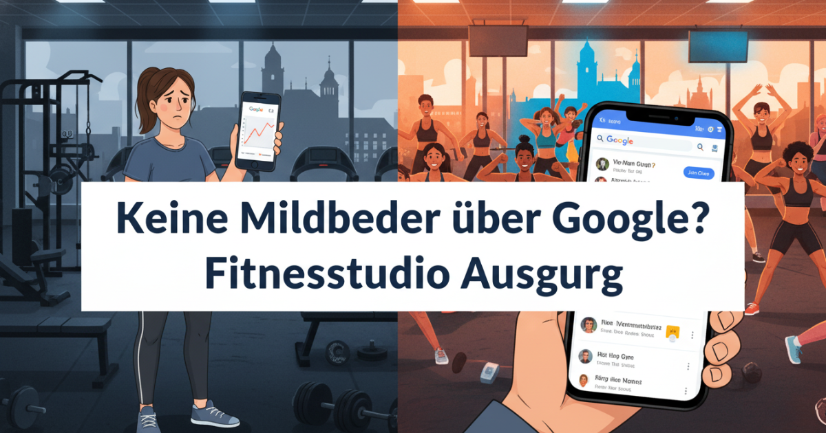 Keine Mitglieder &uuml;ber Google als Fitnessstudio in Augsburg &ndash; woran es wirklich liegt